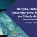 Religião, Cultura e Vida Contemporânea: Especialização em Ciência da Religião